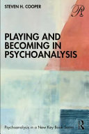 Playing and becoming in psychoanalysis /