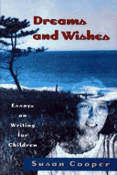 Dreams and wishes : essays on writing for children /