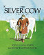 The silver cow : a Welsh tale /