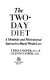 The two-day diet : a metabolic and motivational approach to rapid weight loss /