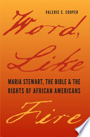 Word, like fire : Maria Stewart, the Bible, and the rights of African Americans /