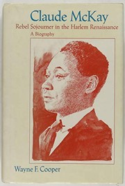 Claude McKay : rebel sojourner in the Harlem Renaissance : a biography /