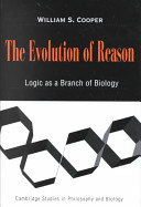 The evolution of reason : logic as a branch of biology /