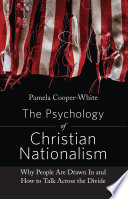 The psychology of Christian nationalism : why people are drawn in and how to talk across the divide /