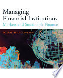 Managing financial institutions : markets and sustainable finance /