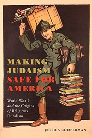 Making Judaism safe for America : World War I and the origins of religious pluralism /