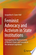 Feminist Advocacy and Activism in State Institutions : Investigating the Representation of Women's Issues and Concerns in the Jamaican Legislature /