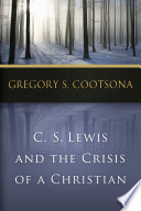 C. S. Lewis and the crisis of a Christian /