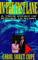 In the fast lane : a true story of murder in Miami /