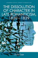 Dissolution of character in late Romanticism, 1820-1839 /