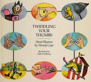 Twiddling your thumbs : hand rhymes /