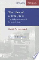 The idea of a free press : the Enlightenment and its unruly legacy /