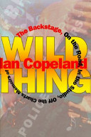 Wild thing : the backstage, on the road, in the studio, off the charts : memoirs of Ian Copeland.