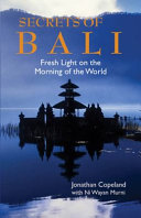 Secrets of Bali : fresh light on the morning of the world /