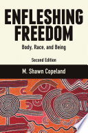 Enfleshing freedom : body, race, and being /