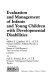 Evaluation and management of infants and young children with developmental disabilities /