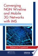 Converging NGN wireline and mobile 3G networks with IMS /