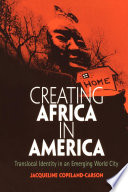 Creating Africa in America : translocal identity in an emerging world city /