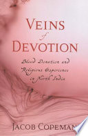 Veins of devotion : blood donation and religious experience in north India /
