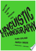 Linguistic ethnography : collecting, analysing and presenting data /