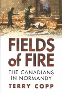 Fields of fire : the Canadians in Normandy /