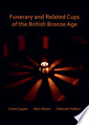 Funerary and related cups of the British Bronze Age /