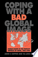 Coping with a bad global image : human rights in the People's Republic of China, 1993-1994 /