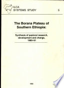 The Borana Plateau of southern Ethiopia : synthesis of pastoral research, development, and change, 1980-91 /
