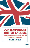 Contemporary British fascism : the British National Party and the quest for legitimacy /