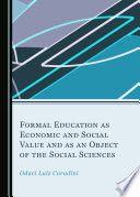 Formal Education As Economic and Social Value and As an Object of the Social Sciences /