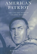 American patriot : the life and wars of Colonel Bud Day /