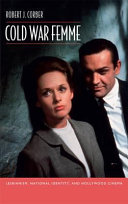 Cold war femme : lesbianism, national identity, and Hollywood cinema /