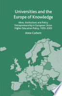 Universities and the Europe of Knowledge : Ideas, Institutions and Policy Entrepreneurship in European Union Higher Education Policy, 1955-2005 /