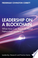 Leadership on a blockchain : what Asia can teach us about networked leadership /