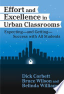 Effort and excellence in urban classrooms : expecting, and getting, success with all students /