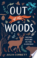 Out of the woods : seeing nature in the everyday /
