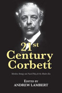 21st century Corbett : maritime strategy and naval policy for the modern era /