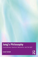 Jung's philosophy : controversies, quantum mechanics, and the self /