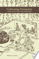 Cultivating femininity : women and tea culture in Edo and Meiji Japan /
