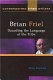 Brian Friel : decoding the language of the tribe /