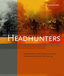 Headhunters from the Swamps : The Marind Anim of New Guinea As Seen by the Missionaries of the Sacred Heart, 1905-1925 /