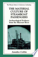 The material culture of steamboat passengers : archaeological evidence from the Missouri River /