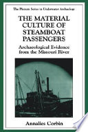 The material culture of steamboat passengers : archaeological evidence from the Missouri River /
