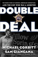 Double deal : the inside story of murder, unbridled corruption and the cop who was a mobster /