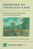 Memoirs of chaplain life : three years with the Irish Brigade in the Army of the Potomac /