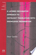 A layered declarative approach to ontology translation with knowledge preservation /
