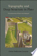 Topography and deep structure in Plato : the construction of place in the Dialogues /