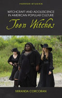 Witchcraft and adolescence in American popular culture : teen witches /