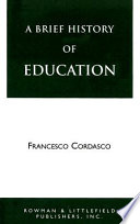 A brief history of education : a handbook of information on Greek, Roman, Medieval, Renaissance, and modern educational practice /