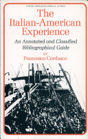 The Italian-American experience ; an annotated and classified bibliographical guide, with selected publications of the Casa Italiana Educational Bureau.